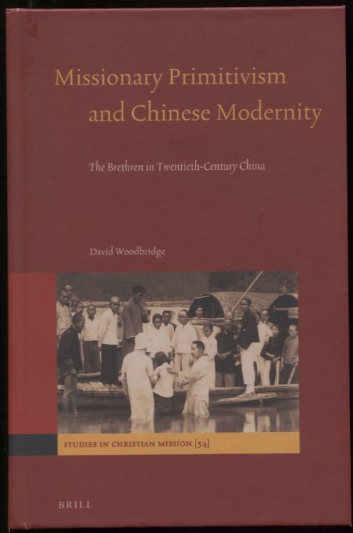 Missionary Primitivism and Chinese Modernity. the Brethren in Twentieth-Century China