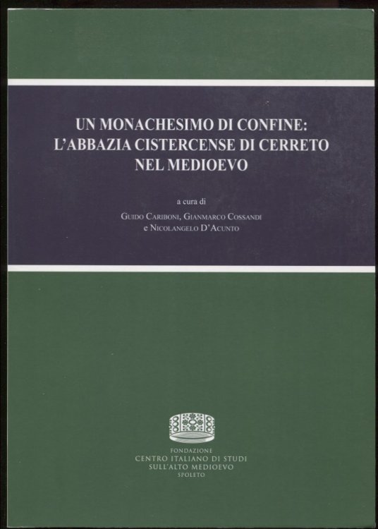 Un Monachesimo Di Confine: L'Abbazia Cistercense Di Cerreto Nel Medioevo