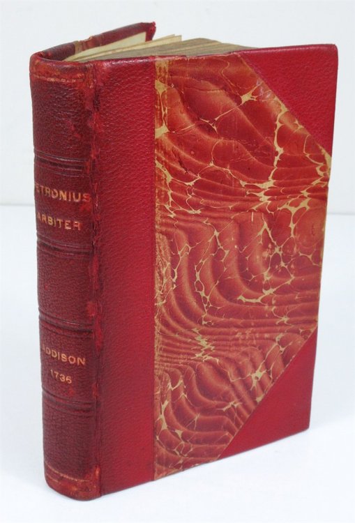 The Works of Petronius Arbiter, in Prose and Verse. Translated from the Original Latin, by Mr. Addison. to Which Are Prefixd the Life of Petronius, Done from the Latin: and a Character of His Writings by Monsieur St. Evremont