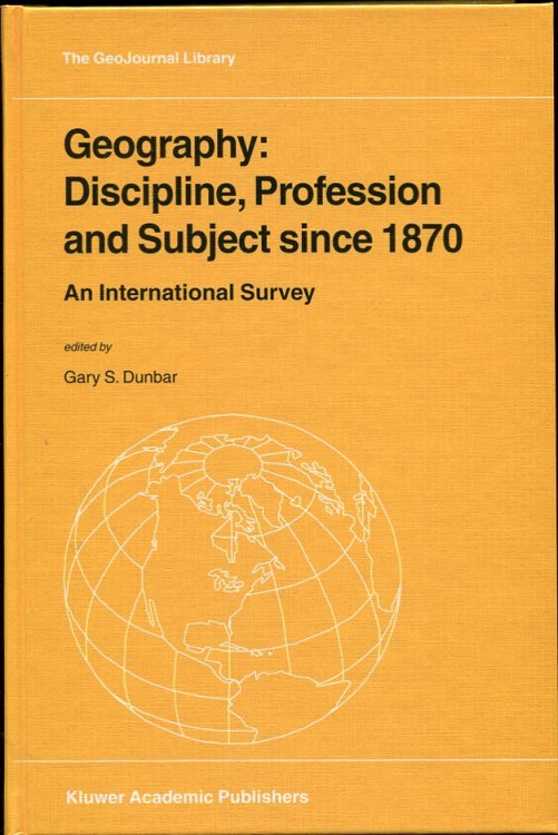 Geography: Discipline, Profession and Subject Since 1870: an International Survey