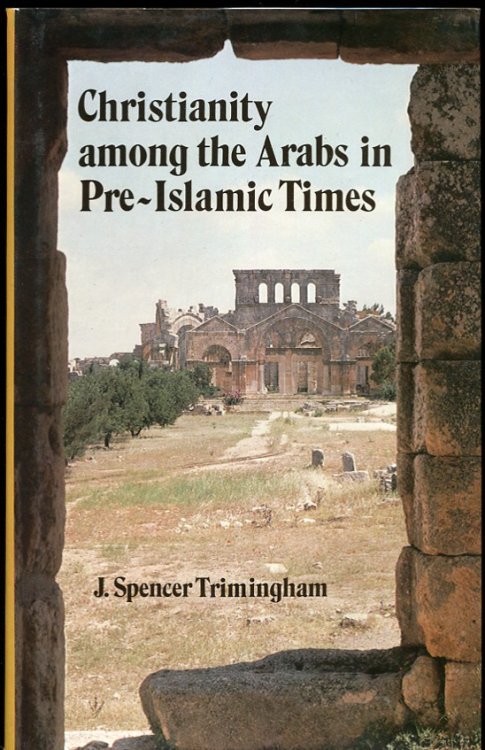 Christianity Among the Arabs in Pre-Islamic Times