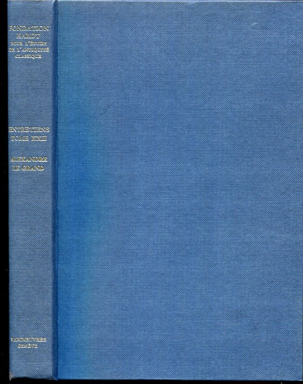 Alexandre Le Grand. Image Et Realite. Sept Exposes Suivis De Discussions Par A. B. Bosworth, Frizt, Schachermeyr, Etc.