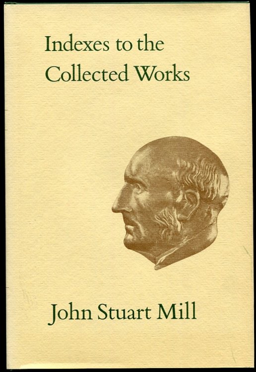 Indexes to the Collected Works of John Stuart Mill. Vol. XXXIII