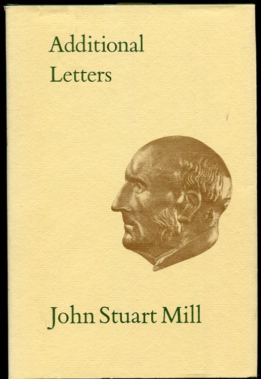 Additional Letters of John Stuart Mill. Vol. XXXII