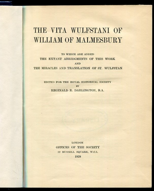 The Vita Wulfstani of William of Malmesbury To Which Are Added the Extant Abridgments of This Work and the Miracles and Translation of St. Wulfstan