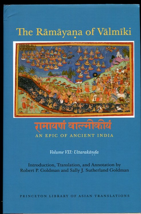 The Ramayana of Valmiki. an Epic of Ancient India. Volume VII. Uttarakanda