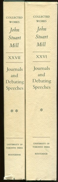 Journals and Debating Speeches. Vol. I & II. (26-27) Collected Works: John Stuart Mill