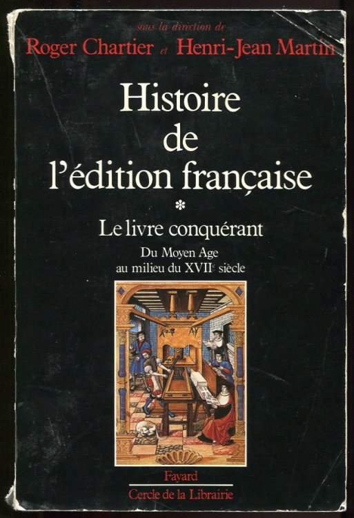 Histoire De L'Edition Francaise. Le Livre Conquerant. Du Moyen Age Au Milieu Du XVII Siecle