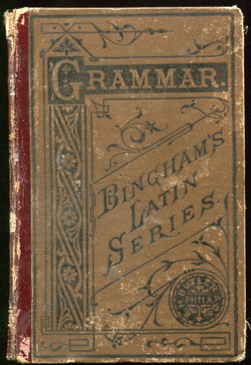 A Grammar of the Latin Language: for the Use of Schools and Colleges With Exercises and Vocabularies. Revised and in Great Part Rewritten