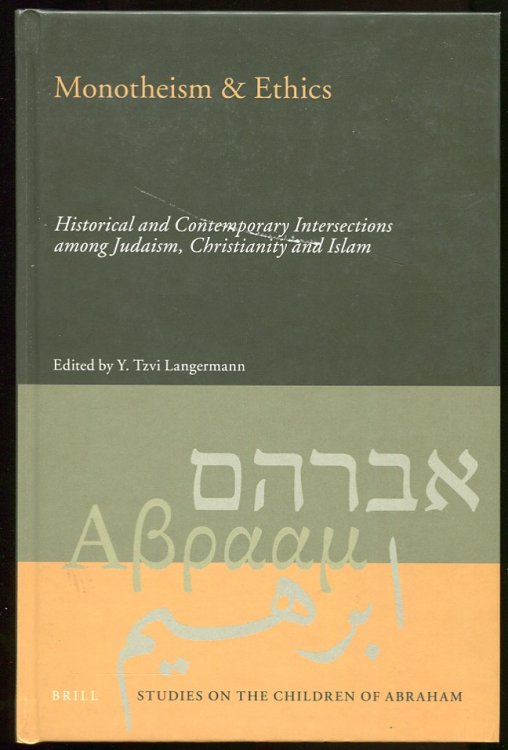 Monotheism & Ethics. Historical and Contemporary Intersections Among Judaism, Christianity, and Islam