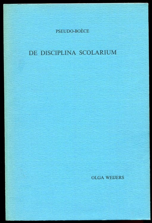 Pseudo-Boece. De Disciplina Scolarium. Signed by author [Introduction, Text and Notes on the Text. Critical Edition]