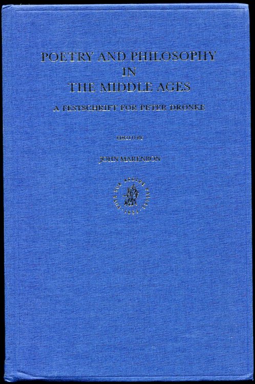 Poetry and Philosophy in the Middle Ages. a Festschrift for Peter Dronke