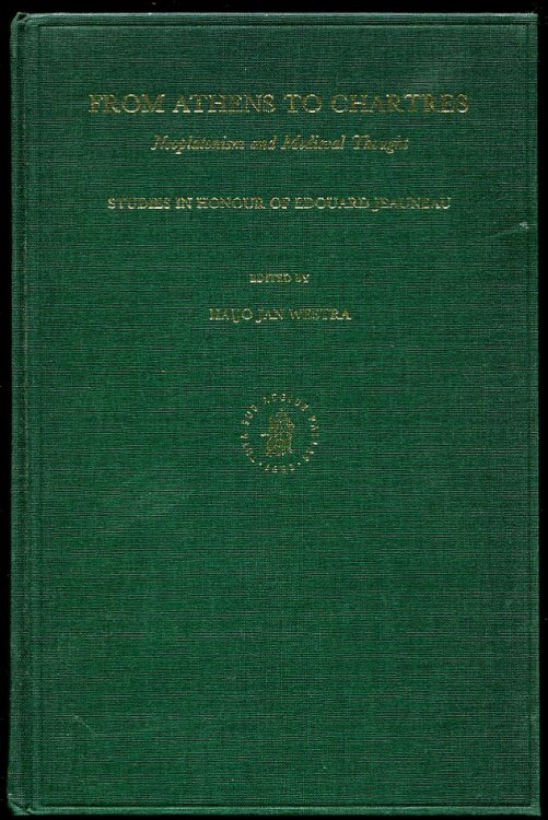 From Athens to Chartres. Neoplatonism and Medieval Thought. Studies in Honour of Edouard Jeauneau