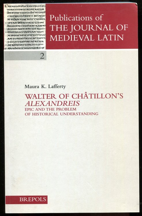Walter of Chatillon's Alexandreis. Epic and the Problem of Historical Understanding