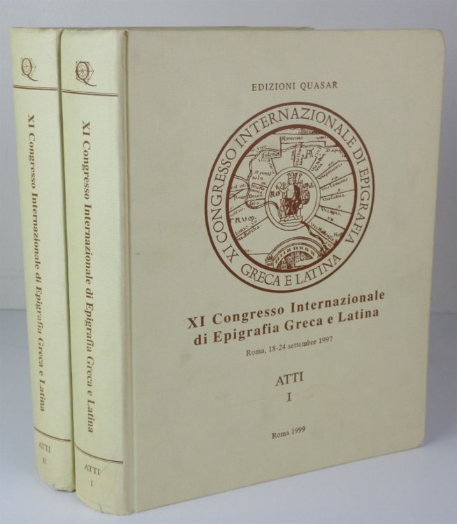XI Congresso Internazionale Di Epigrafia Greca E Latina. Roma, 18-24 Settembre 1997. Atti I & II