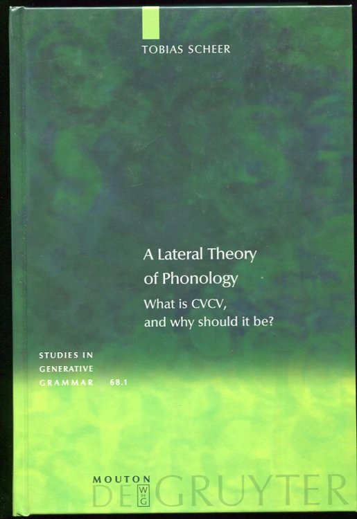 A Lateral Theory of Phonology. What is CVCV, and why Should it Be