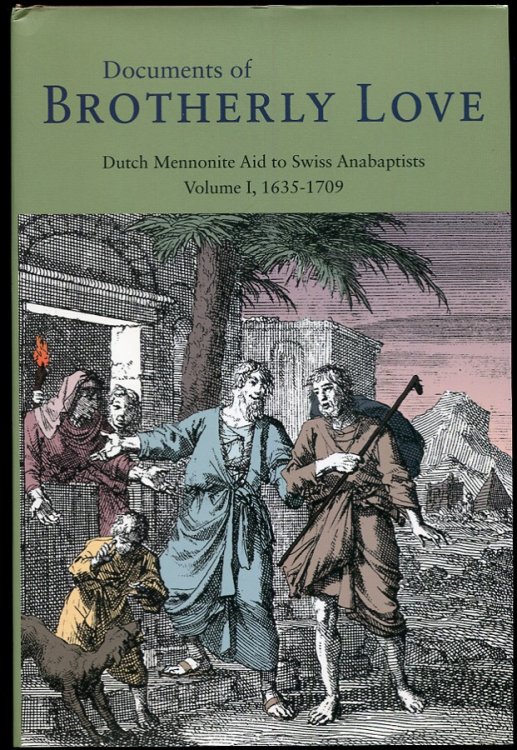 Documents of Brotherly Love. Dutch Mennonite Aid to Swiss Anabaptsits Volume I, 1635-1709