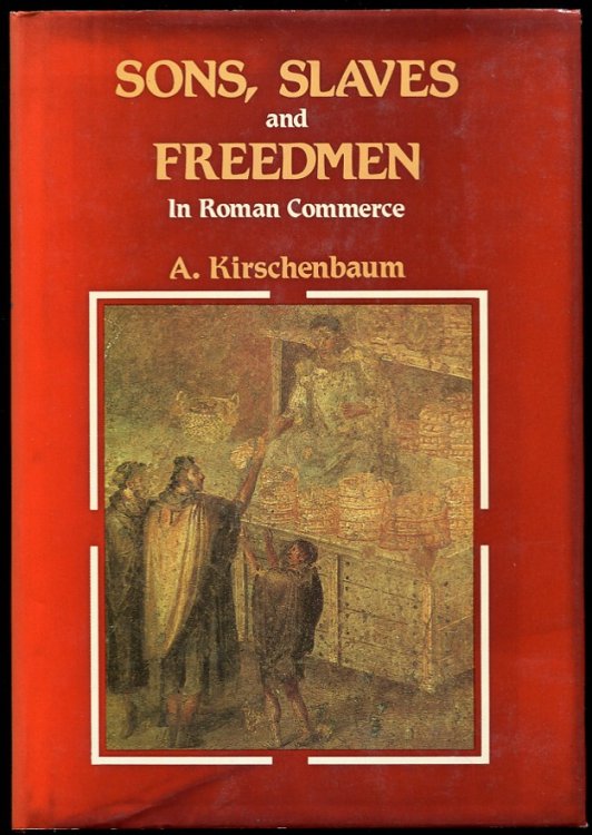 Sons, Slaves and Freedmen in Roman Commerce