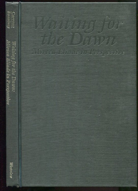 Waiting for the Dawn: Mircea Eliade in Perspective