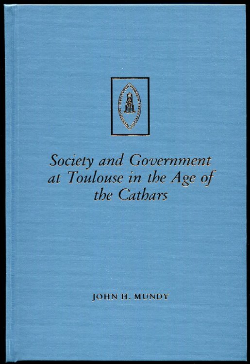 Society and Government At Toulouse in the Age of the Cathars