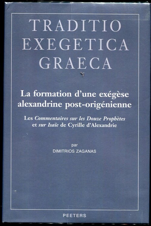 La Formation D'Une Exegese Alexandrine Post-Origenienne Les Commentaires Sur Les Douze Prophetes Et Sur Isaie De Cyrille D'Alexandrie