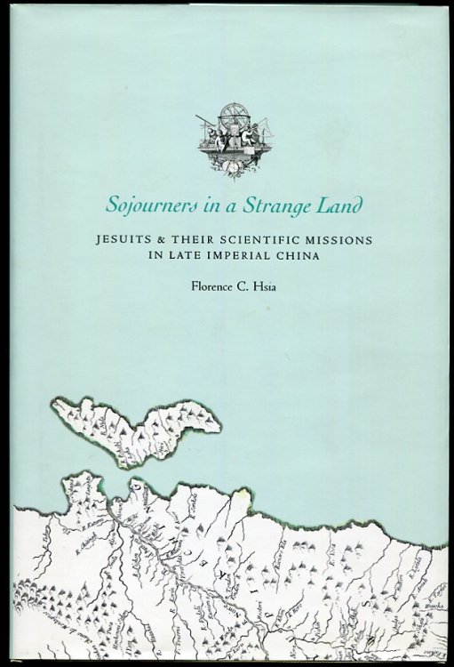 Sojourners in a Strange Land: Jesuits and Their Scientific Missions in Late Imperial China Natalie Zemon Davis Copy