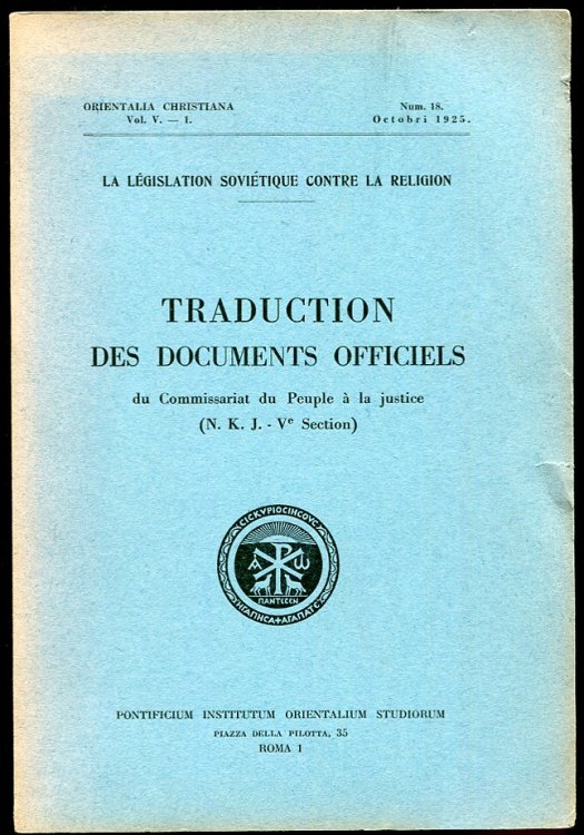 La Legislation Sovietique Contre La Religion. Traduction Des Documents Officiels Du Commissariat Du Peuple a La Justice (N. K. J-Ve Section) Num. 18, October 1925