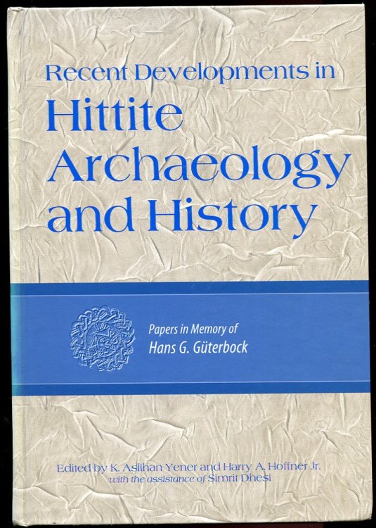 Recent Developments in Hittite Archaeology and History Papers in Memory of Hans G. Guterbock