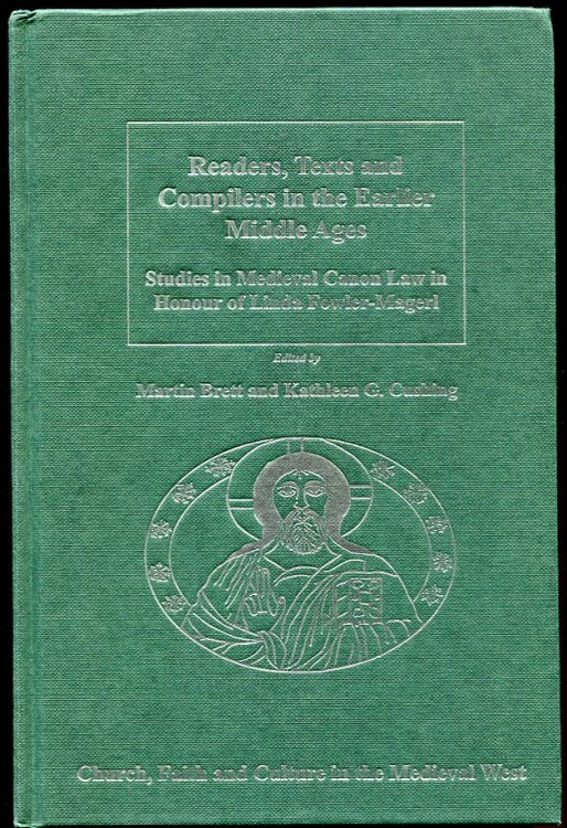 Readers, Texts and Compilers in the Earlier Middle Ages Studies in Medieval Canon Law in Honour of Linda Fowler-Magerl