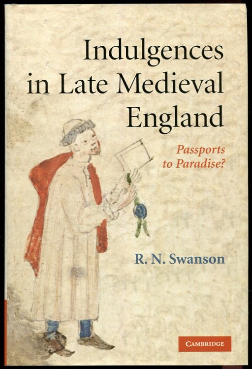 Indulgences in Late Medieval England. Passports to Paradise