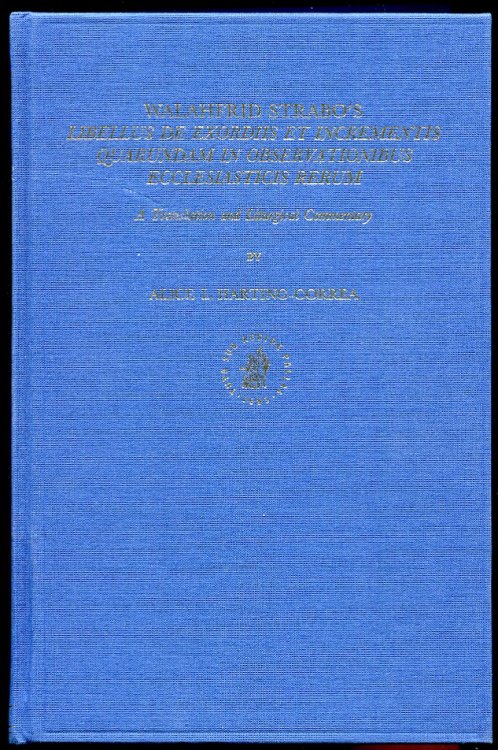 Walahfrid Strabo's Libellus De Exordiis Et Incrementis Quarundam in Observationibus Ecclesiasticis Rerum. A Translation and Liturgical Commentary