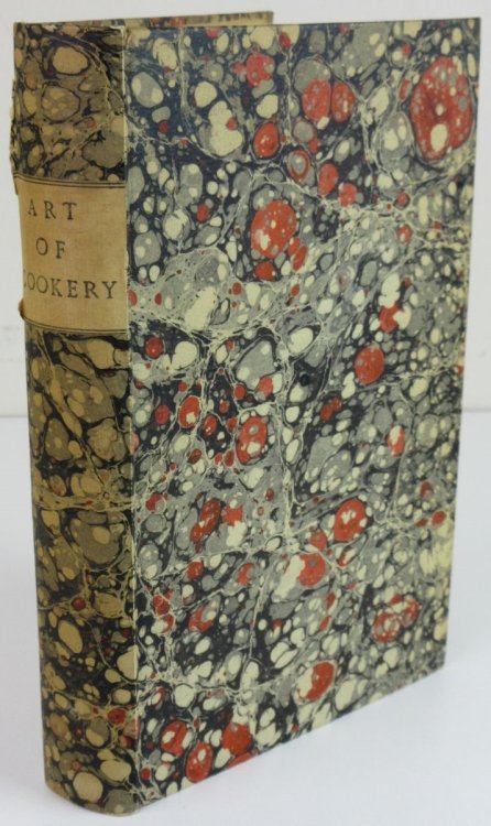 The Art of Cookery, Made Plain and Easy; a New Edition with all the Modern Improvements. Which Far Exceeds Any Thing of the Kind Yet Published, Containing