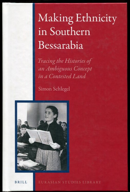 Making Ethnicity in Southern Bessarabia Tracing the Histories of an Ambiguous Concept in a Contested Land
