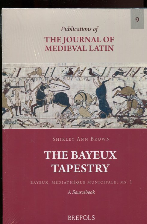 The Bayeux Tapestry. Bayeux, Mediatheque Municipale: Ms.1 A Sourcebook