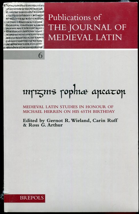 Insignis Sophiae Arcator. Medieval Latin Studies in Honour of Michael Herren on His 65th Birthday