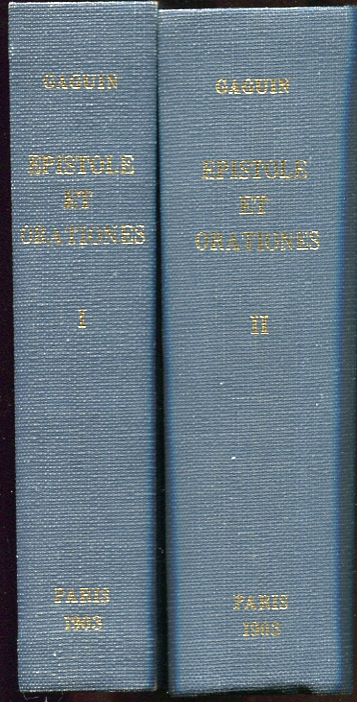 Roberti Gaguini Epistole Et Orationes, Tome Premier & Second Texte Publie Sur Les Editions Originales De 1498
