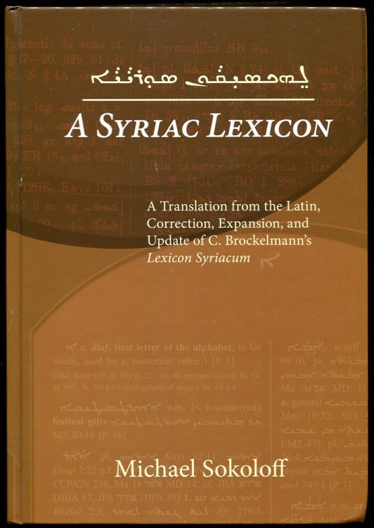 A Syriac Lexicon A Translation from the Latin, Correction, Expansion, and Update of C. Brockelmann's Lexicon Syriacum