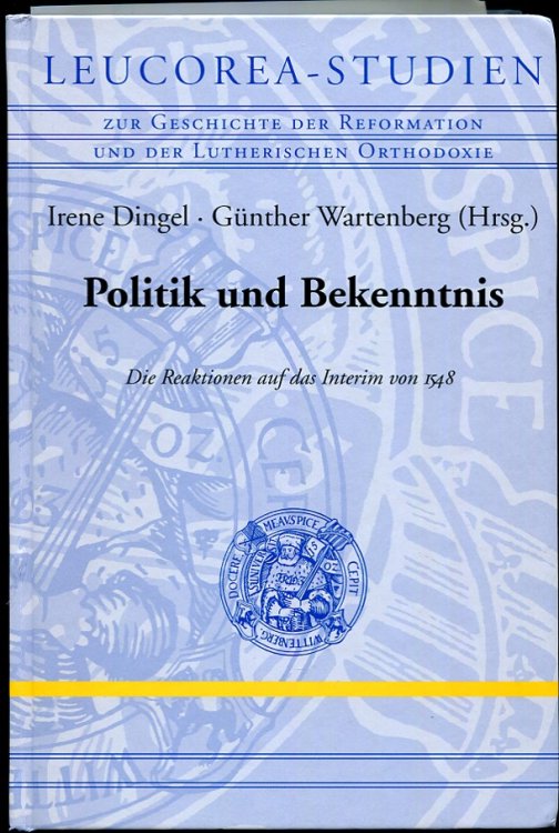 Politik Und Bekenntnis Die Reaktionen Auf Das Interim Von 1548