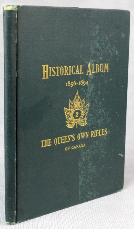 Illustrated Historical Album of the 2nd Battalion the Queen's Own Rifles of Canada 1856-1894