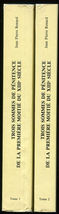 Trois Sommes De Penitence De La Premiere Moitie Du Xiii-E Siecle. Tome I & Tome II La 