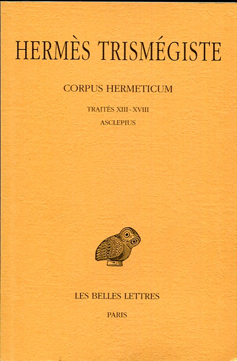 Hermes Trismegiste. Corpus Hermeticum. Tome II,Traites XIII-XVIII Asclepius