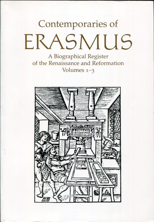 Contemporaries of Erasmus Vol 1-3 A-Z A Biographical Register of the Renaissance and Reformation