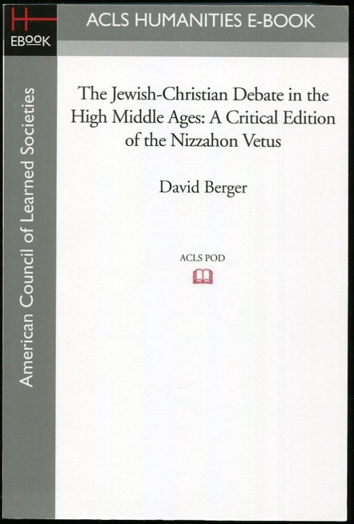 The Jewish-Christian Debate in the High Middle Ages A Critical Edition of the Nizzahon Vetus