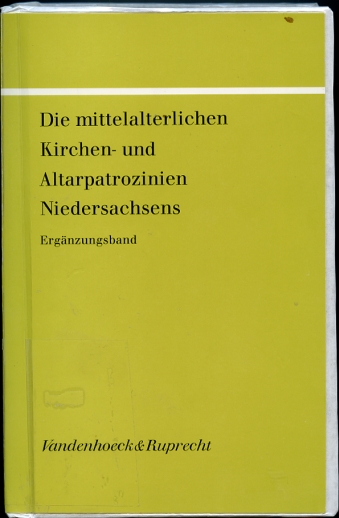 Die Mittelalterlichen Kirchen- Und Altarpatrozinien Niedersachsens Erganzungsbandedition)