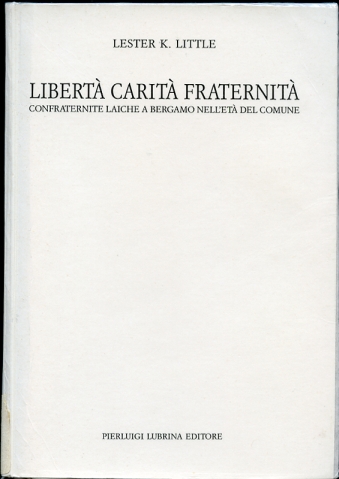 Liberta Carita Fraternita Confraternite Laiche a Bergamo Nell'eta Del Comune