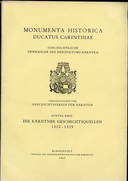 Die Karntner Geschichtsquellen 1310-1325. Achter Band. Monumenta Historica.
