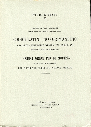 Codici Latini Pico Grimani Pio E Di Altra Biblioteca Ignota Del Secolo XVI E I Codici Greci Pio Di Modena Con Un Digressione Per La Storia Dei Codici Di S. Pietro in Vaticano