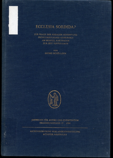 Ecclesia Sordida Zur Frage Der Sozialen Schichtung Fruhchristlicher Gemeinden Am Beispiel Karthagos Zur Zeit Tertullians