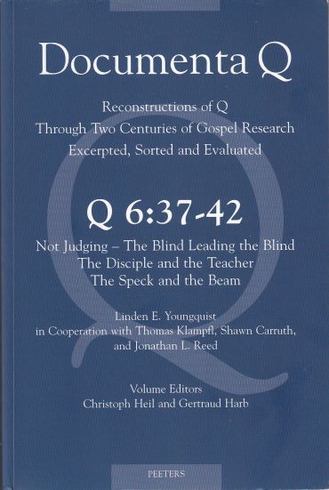 Documenta Q. Q 6: 37-42: Not Judging - the Blind Leading the Blind, the Disciple and the Teacher, the Speck and the Beam