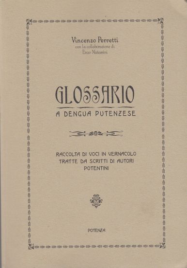 Glossario A Dengua Putenzese. Raccolta Di Voci in Vernacolo Tratte Da Scritti Di Autori Potentini